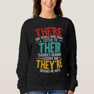 There Their They're Grammar Nazy Proper English Wr Sweatshirt