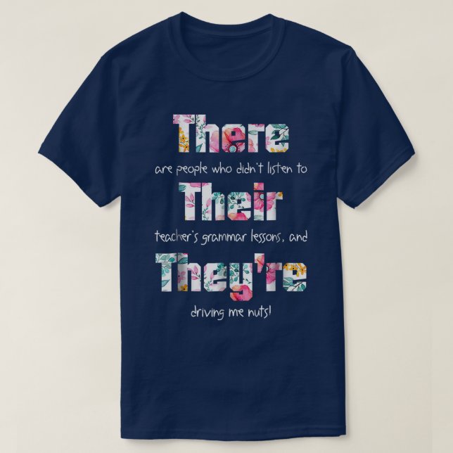 There Their They're T  English Grammar Funny Teach T-Shirt (Design Front)