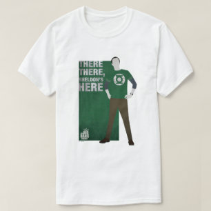 There There, Sheldon's Here T-Shirt