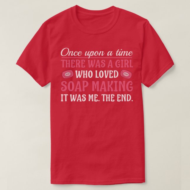 There was a Girl Who Loved Soap Making Women Soap  T-Shirt (Design Front)