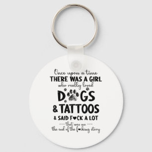 There Was A Girl Who Really Loved Dogs And Tattoos Key Ring