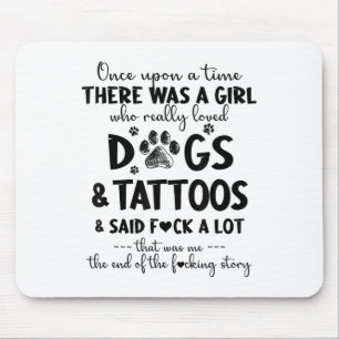 There Was A Girl Who Really Loved Dogs And Tattoos Mouse Mat