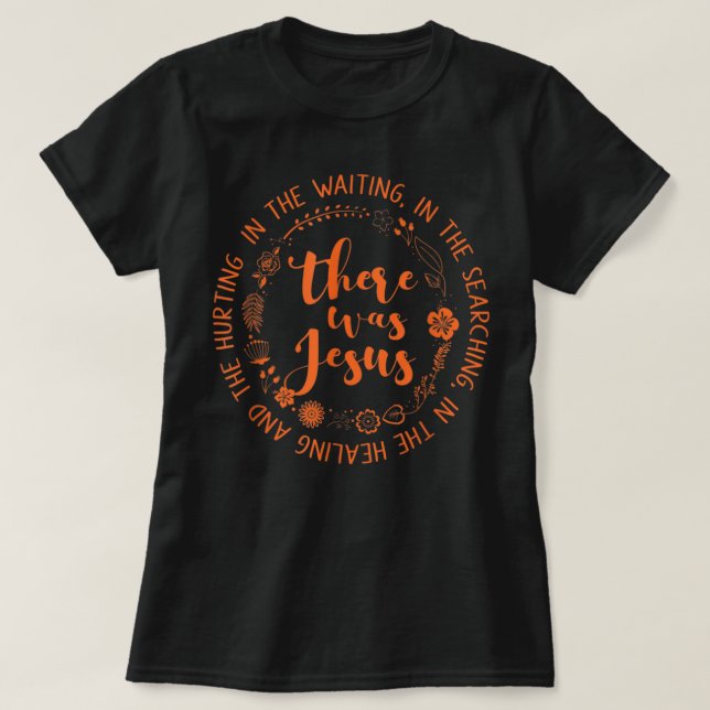 There Was Jesus Christian Faith Jesus God Lovers R T-Shirt (Design Front)