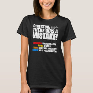 There Was Mistake Choir Director Sopranos Alto Ten T-Shirt