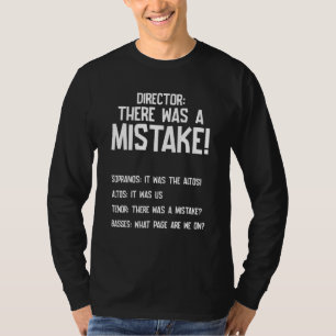 There Was Mistake Choir Director Sopranos Alto Ten T-Shirt