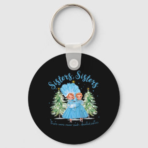 There Were Never Such Devoted Sisters Christmas Xm Key Ring