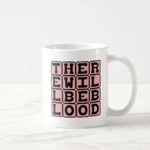 There Will Be Blood, Ominous Threat Coffee Mug