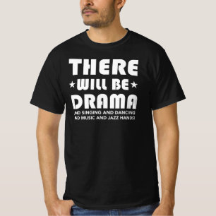 There Will Be Drama... Musical Theatre Fan T-Shirt