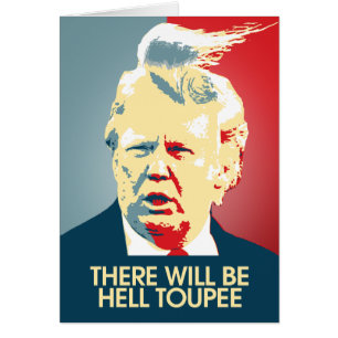 There will be Hell Toupee - Anti-Trump Propaganda