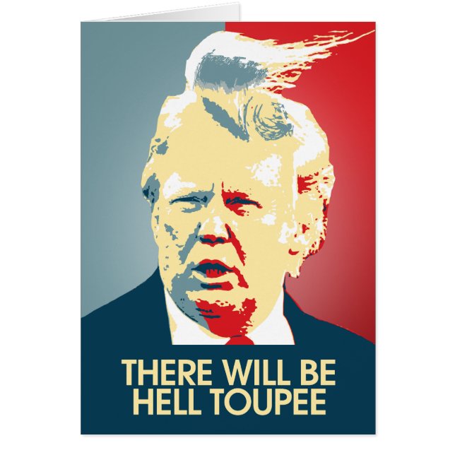 There will be Hell Toupee - Anti-Trump Propaganda (Front)
