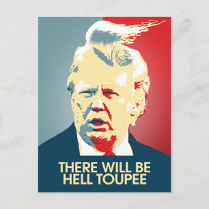 There will be Hell Toupee - Anti-Trump Propaganda Postcard
