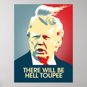 There will be Hell Toupee - Anti-Trump Propaganda Poster