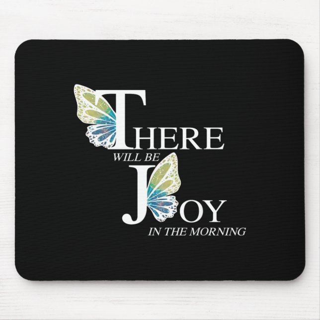 There Will Be Joy In The Morning Butterfly Mouse Mat (Front)