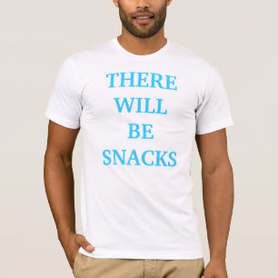 THERE WILL BE SNACKS T-Shirt