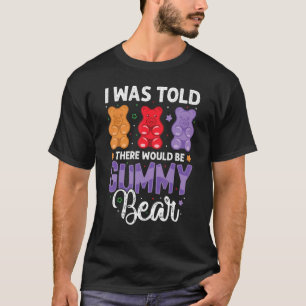 There Would Be Gummy Bear Funny Candy Lovers Girls T-Shirt