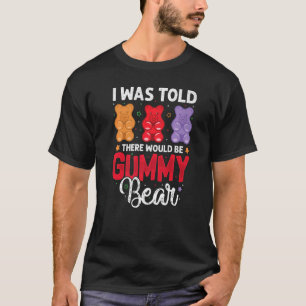There Would Be Gummy Bear Funny Candy Lovers Girls T-Shirt