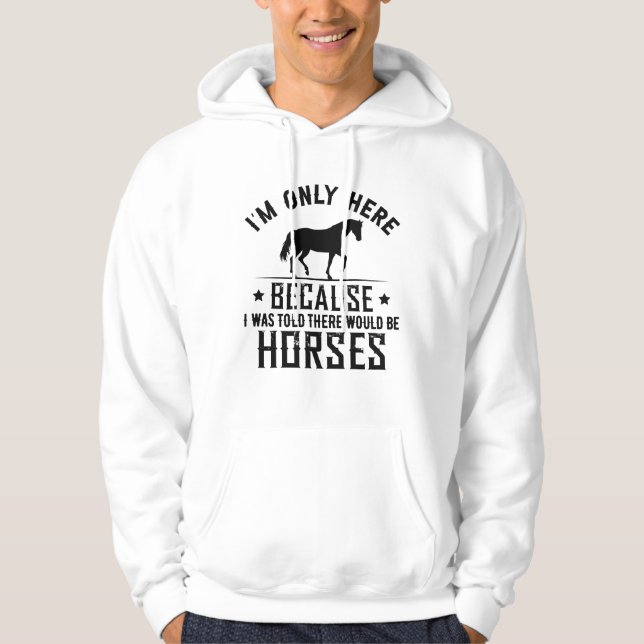There Would Be Horses Hoodie (Front)