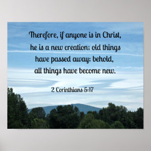 Therefore, if anyone is in Christ, he is a new.... Poster