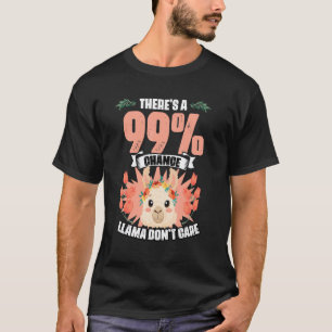 There's A 99 Chance Floral Llama Humour For Flowe T-Shirt