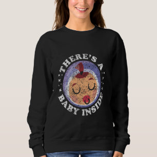 There's A Baby Inside Cute Pregnant Pregnancy Baby Sweatshirt