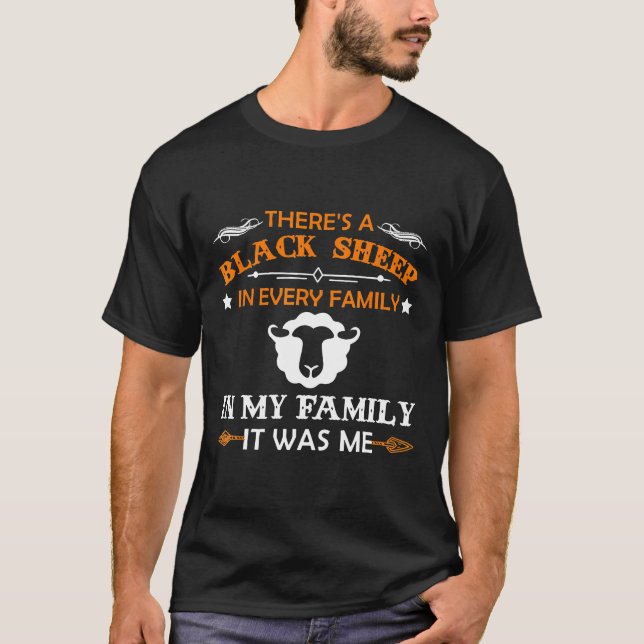 There's A Black Sheep In Every Family In My Family T-Shirt (Front)