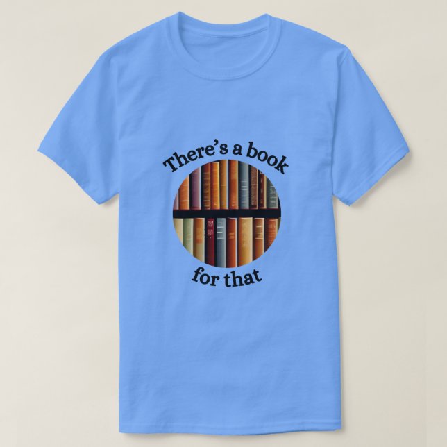 There's a book for that T-Shirt (Design Front)