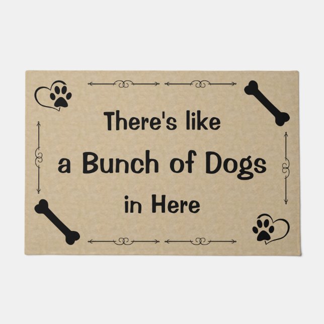There's a Bunch of Dogs in Here Dog Lover Door Mat (Front)