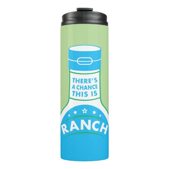 There's A Chance This is Ranch Funny Thermal Tumbler (Front)