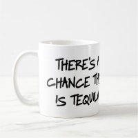 There's a chance this is tequila Mug