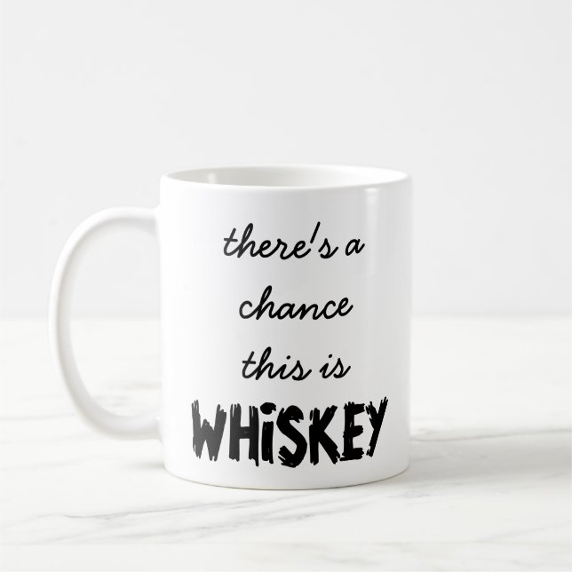 There's A Chance This Is Whiskey Mug (Left)