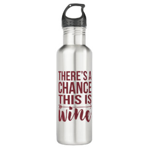 There's a Chance This is Wine   Quote 710 Ml Water Bottle