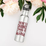 There's a Chance This is Wine | Quote 710 Ml Water Bottle<br><div class="desc">Our super cute stainless water bottle features "There's a Chance this is Wine" in (of course) wine-coloured mixed block and brush typography,  with an arrow illustration tucked into the design.</div>