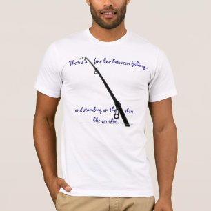 There's a Fine Line Between Fishing T-Shirt