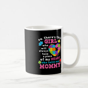 Theres a girl She calls me Mummy  Autism Awareness Coffee Mug