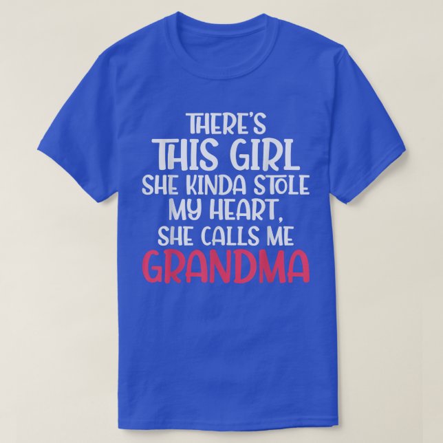 Theres a Girl who stole my Heart she calls me Gran T-Shirt (Design Front)