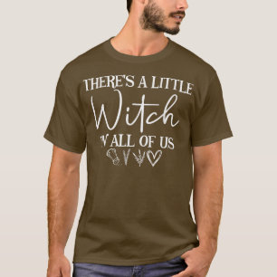 Theres A Little Witch In All Of Us Apparel T-Shirt