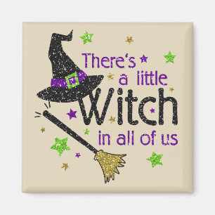 There's A Little Witch In All Of Us Magnet