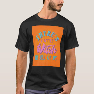 There's A Little Witch In All Of Us Wicca T-Shirt