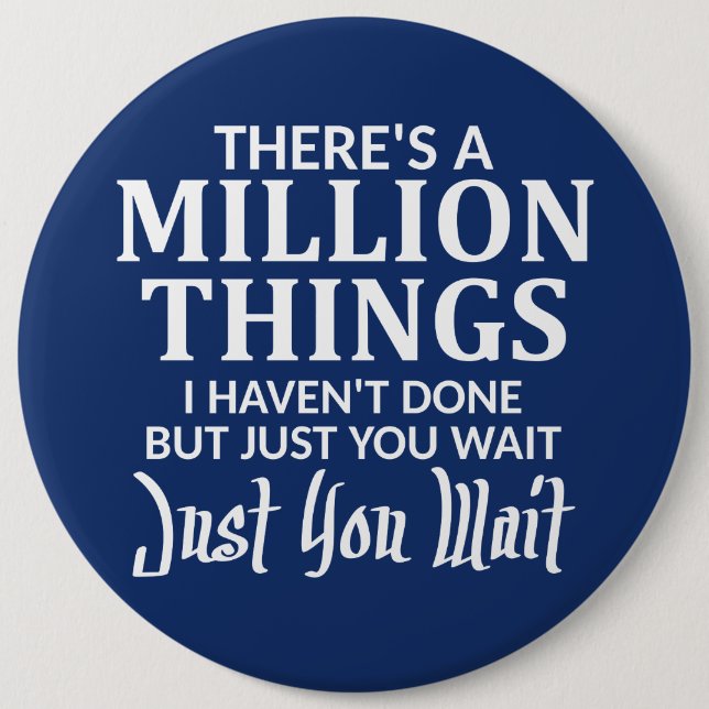 There's a Million Things I Haven't Done Just You 6 Cm Round Badge (Front)