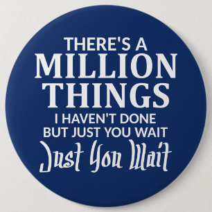 There's a Million Things I Haven't Done Just You 6 Cm Round Badge