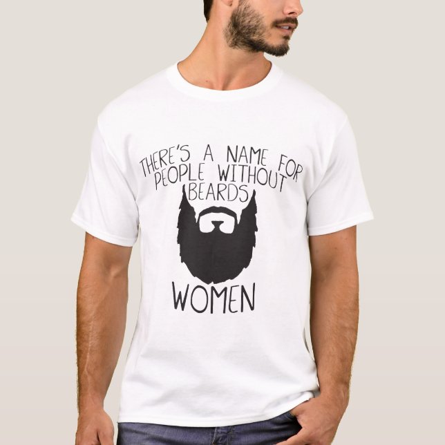 There's A Name For People Without Beards Women Bea T-Shirt (Front)