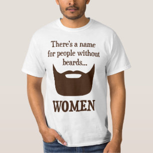 There's a Name For People Without Beards... WOMEN T-Shirt