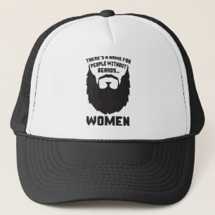There's A Name For People Without Beards... Women Trucker Hat