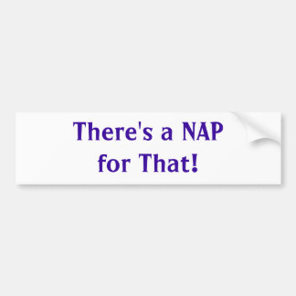 There's a Nap for That! Bumper Sticker