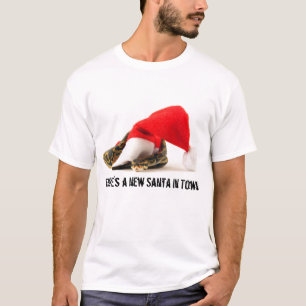 There's a new Santa in Town T-Shirt