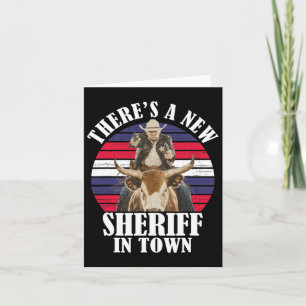 There's A New Sheriff In Town Funny Trump Design  Card