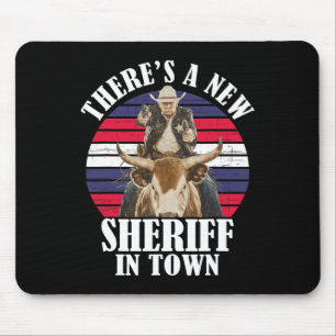 There's A New Sheriff In Town Funny Trump Design Mouse Mat