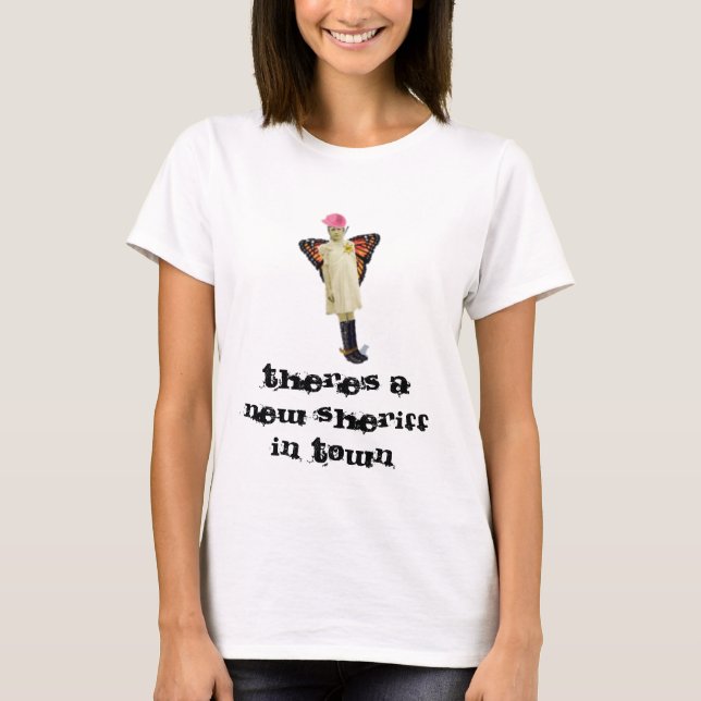 There's A New Sheriff In Town T-Shirt (Front)