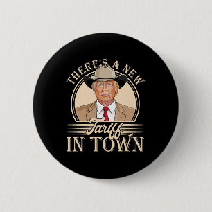There's A New Tariff In Town Funny Trump Political 6 Cm Round Badge