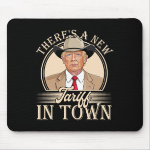 There's A New Tariff In Town Funny Trump Political Mouse Mat